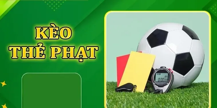 Kèo Thẻ Phạt Chiến Thuật Đặt Cược Đỉnh Cao Cho Dân Chơi Chuyên Nghiệp