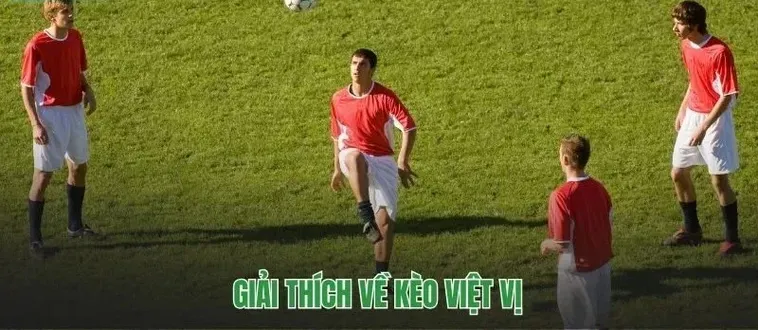 Kèo Việt Vị Chiến Thuật Đặt Cược Đỉnh Cao Cho Dân Chơi Chuyên Nghiệp