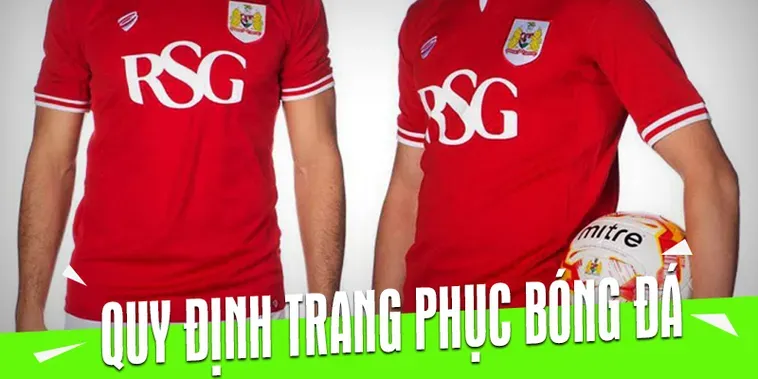 Khám Phá Những Quy Định Về Trang Phục Bóng Đá Chuyên Nghiệp Trong Thi Đấu