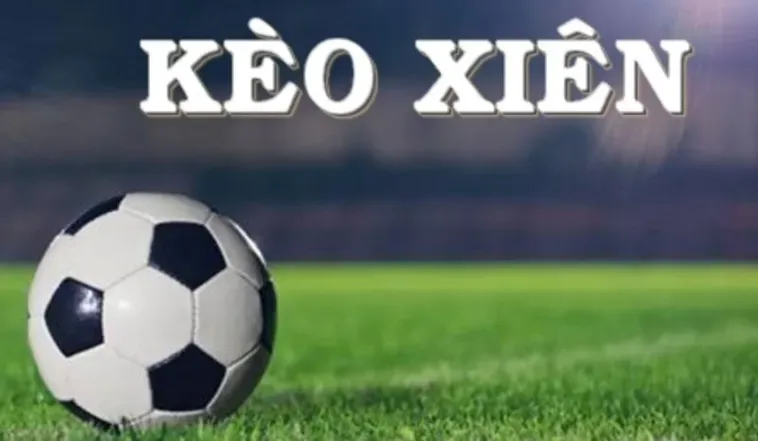 Kèo Xiên Trong Bóng Đá Tuyệt Chiêu Kiếm Tiền Siêu Tốc Cho Người Đam Mê